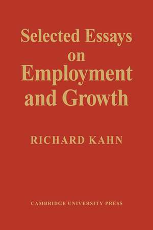 Selected Essays on Employment and Growth de Richard Kahn