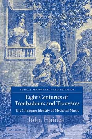 Eight Centuries of Troubadours and Trouvères: The Changing Identity of Medieval Music de John Haines