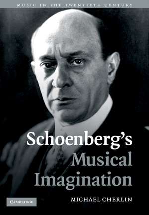 Schoenberg's Musical Imagination de Michael Cherlin