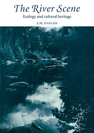 The River Scene: Ecology and Cultural Heritage de S. M. Haslam M.A., Sc.D.