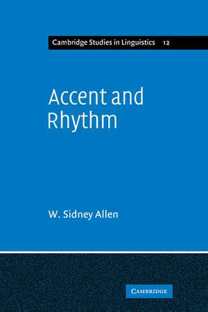 Accent and Rhythm: Prosodic Features of Latin and Greek: A Study in Theory and Reconstruction de W. Sidney Allen