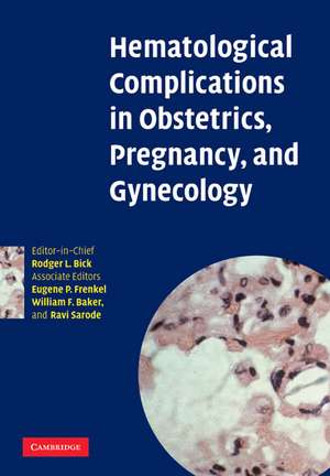 Hematological Complications in Obstetrics, Pregnancy, and Gynecology de Rodger L. Bick