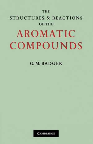 The Structures and Reactions of the Aromatic Compounds de G. M. Badger