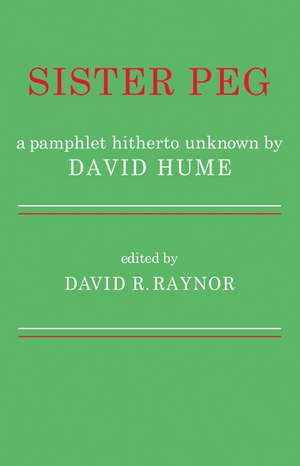 Sister Peg: A Pamphlet Hitherto Unknown by David Hume de David R. Raynor