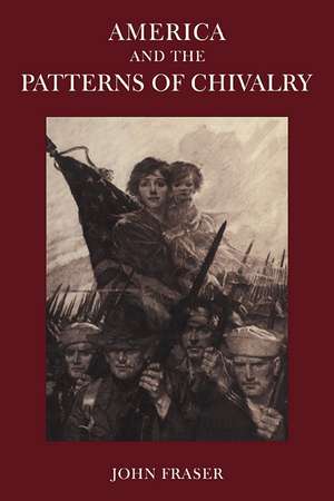 America and the Patterns of Chivalry de John Fraser