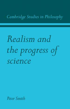 Realism and the Progress of Science de Peter James Smith