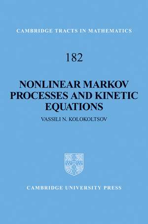 Nonlinear Markov Processes and Kinetic Equations de Vassili N. Kolokoltsov