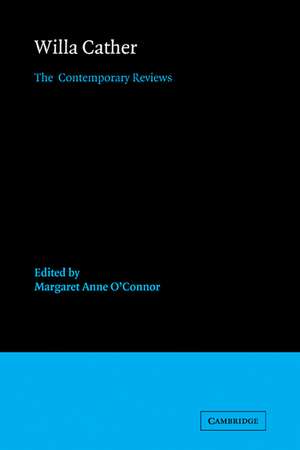 Willa Cather: The Contemporary Reviews de Margaret Anne O'Connor