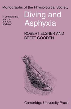 Diving and Asphyxia: A Comparative Study of Animals and Man de Robert Elsner