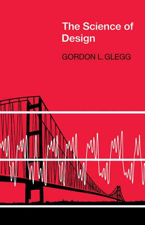 The Science of Design de Gordon L. Glegg