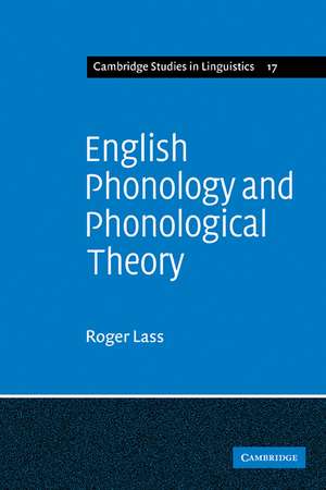 English Phonology and Phonological Theory: Synchronic and Diachronic Studies de Roger Lass