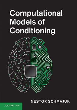 Computational Models of Conditioning de Nestor Schmajuk