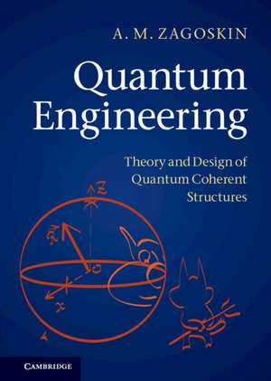 Quantum Engineering: Theory and Design of Quantum Coherent Structures de A. M. Zagoskin