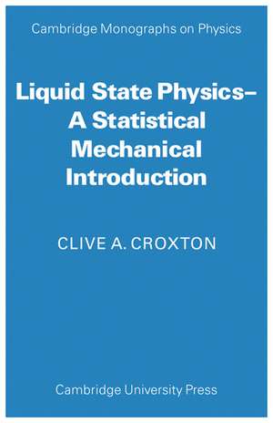 Liquid State Physics: A Statistical Mechanical Introduction de Clive A. Croxton