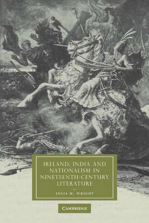 Ireland, India and Nationalism in Nineteenth-Century Literature de Julia M. Wright