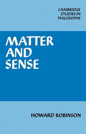 Matter and Sense: A Critique of Contemporary Materialism de Howard Robinson