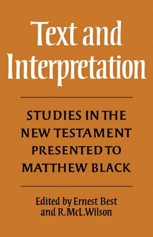 Text and Interpretation: Studies in the New Testament presented to Matthew Black de Robert McLachlan Wilson