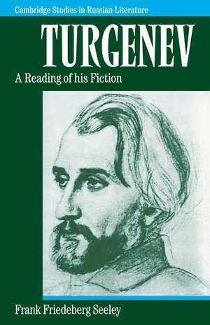 Turgenev: A Reading of his Fiction de Frank Friedeberg Seeley