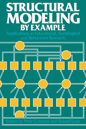 Structural Modeling by Example: Applications in Educational, Sociological, and Behavioral Research de Peter Cuttance