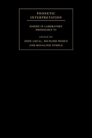 Phonetic Interpretation: Papers in Laboratory Phonology VI de John Local