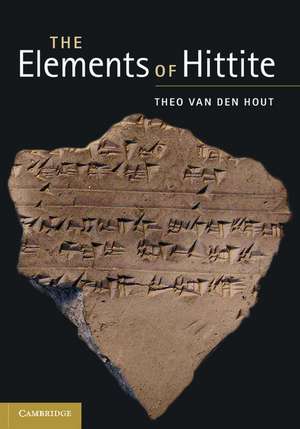 The Elements of Hittite de Theo van den Hout