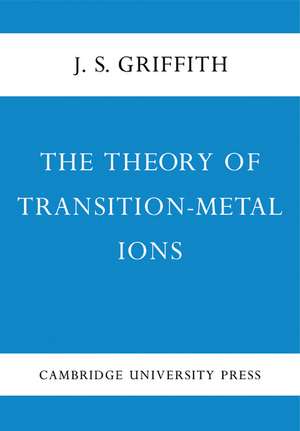 The Theory of Transition-Metal Ions de J. S. Griffith