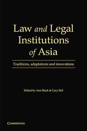 Law and Legal Institutions of Asia: Traditions, Adaptations and Innovations de E. Ann Black