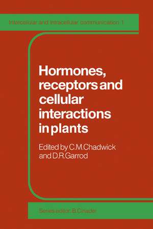 Hormones, Receptors and Cellular Interactions in Plants de C. M. Chadwick