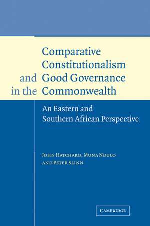 Comparative Constitutionalism and Good Governance in the Commonwealth: An Eastern and Southern African Perspective de John Hatchard