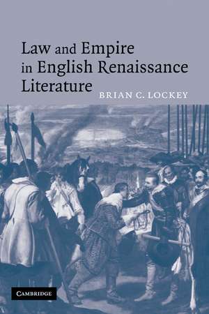 Law and Empire in English Renaissance Literature de Brian C. Lockey