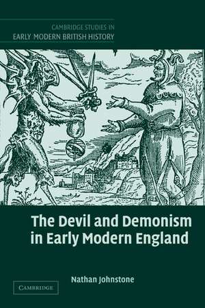 The Devil and Demonism in Early Modern England de Nathan Johnstone