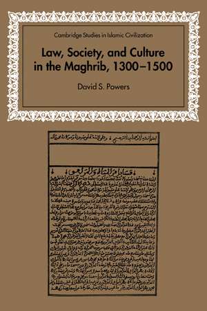 Law, Society and Culture in the Maghrib, 1300–1500 de David S. Powers