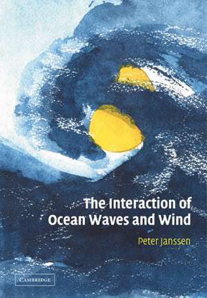 The Interaction of Ocean Waves and Wind de Peter Janssen