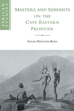 Masters and Servants on the Cape Eastern Frontier, 1760–1803 de Susan Newton-King