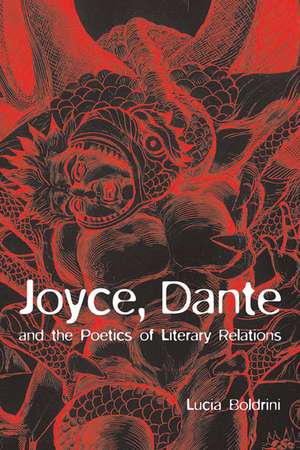 Joyce, Dante, and the Poetics of Literary Relations: Language and Meaning in Finnegans Wake de Lucia Boldrini