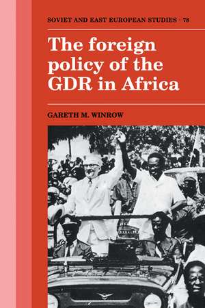 The Foreign Policy of the GDR in Africa de Gareth M. Winrow