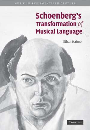 Schoenberg's Transformation of Musical Language de Ethan Haimo