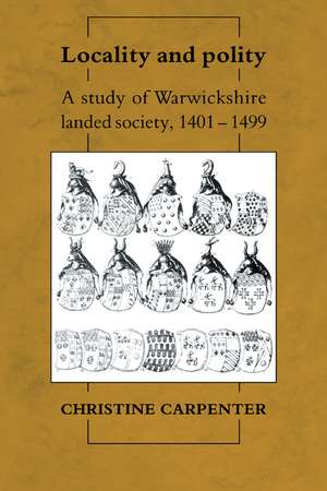 Locality and Polity: A Study of Warwickshire Landed Society, 1401–1499 de Christine Carpenter