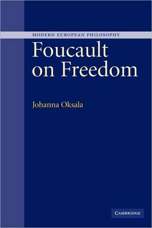 Foucault on Freedom de Johanna Oksala