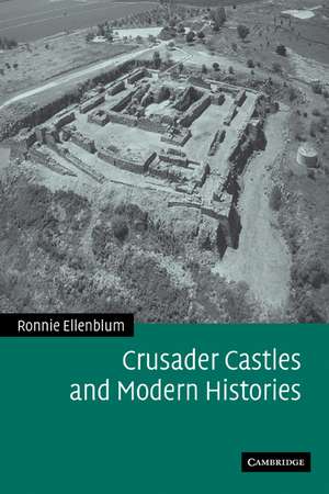 Crusader Castles and Modern Histories de Ronnie Ellenblum