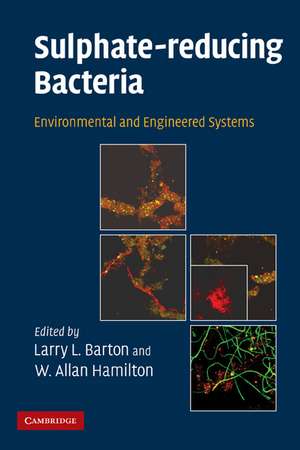 Sulphate-Reducing Bacteria: Environmental and Engineered Systems de Larry L. Barton