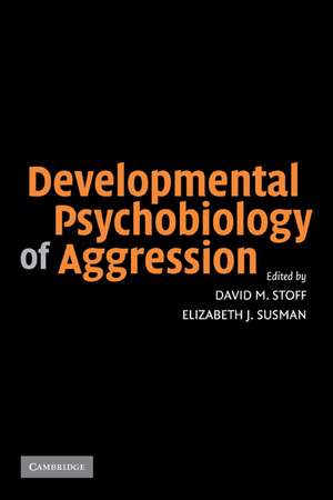 Developmental Psychobiology of Aggression de David M. Stoff