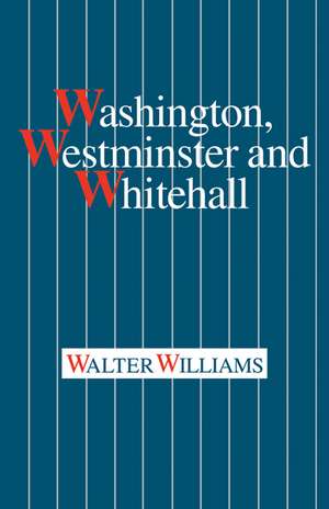 Washington, Westminster and Whitehall de Walter Williams