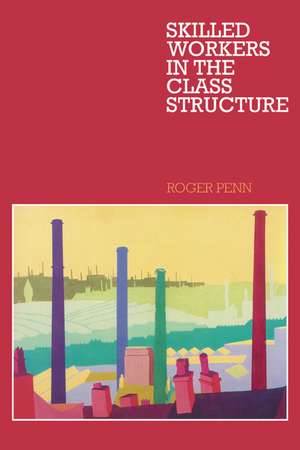 Skilled Workers in the Class Structure de Roger Penn