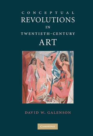 Conceptual Revolutions in Twentieth-Century Art de David W. Galenson