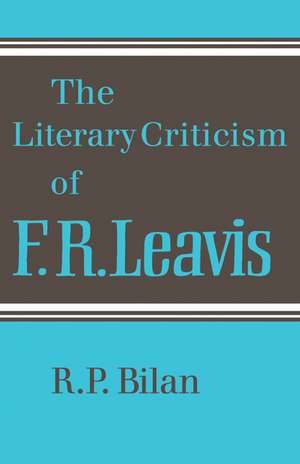 The Literary Criticism of F. R. Leavis de R. P. Bilan