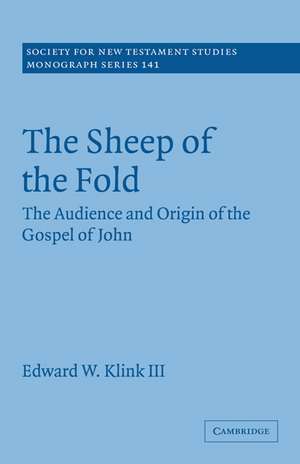 The Sheep of the Fold: The Audience and Origin of the Gospel of John de Edward W. Klink III