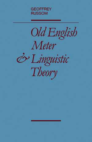 Old English Meter and Linguistic Theory de Geoffrey Russom