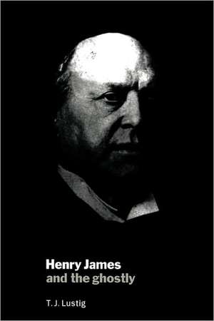 Henry James and the Ghostly de T. J. Lustig