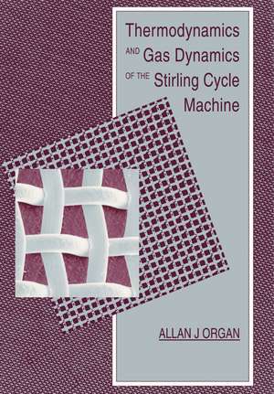 Thermodynamics and Gas Dynamics of the Stirling Cycle Machine de Allan J. Organ